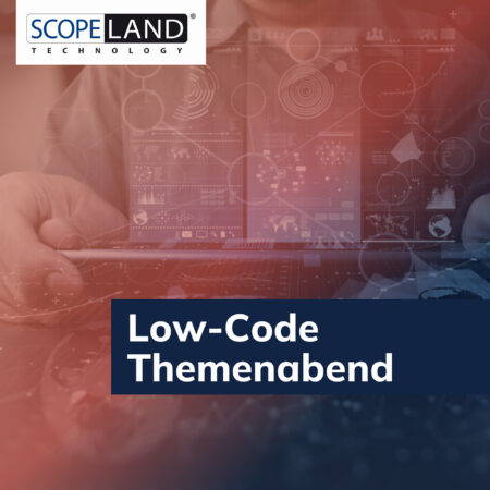 Scopeland Technology präsentiert den Low-Code Themenabend am 7. Juni um 17 Uhr
